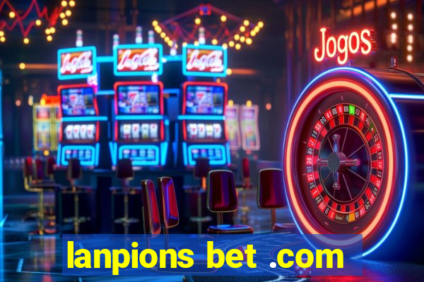 lanpions bet .com